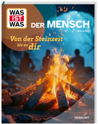 WAS IST WAS Der Mensch. Von der Steinzeit bis zu dir