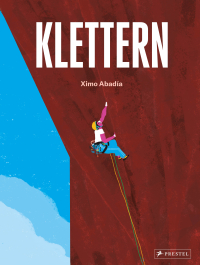 Klettern - Bergsteigen, traditionelles Klettern, Sportklettern und Bouldern. Ein Sachbilderbuch für Kinder ab 8 Jahren