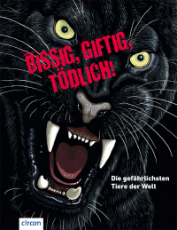 Bissig, giftig, tödlich! - Die gefährlichsten Tiere der Welt
