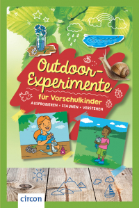 Outdoor-Experimente für Vorschulkinder - Ausprobieren, staunen, verstehen