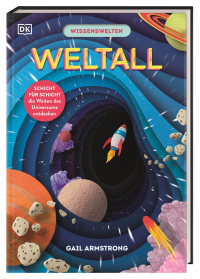 Wissenswelten. Weltall - Schicht für Schicht die Weiten des Universums entdecken. Mit über 30 Klappen und Scherenschnitt-Elementen: Planeten, Sterne, Kometen. Für Kinder ab 7 Jahren