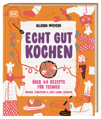 Echt gut kochen - Über 40 Rezepte für Teenies. Snacks, Streetfood & Gute-Laune-Gerichte. Teenager-Kochbuch mit Küchen-Basics & Profi-Tipps. Für Kinder ab 10 Jahren
