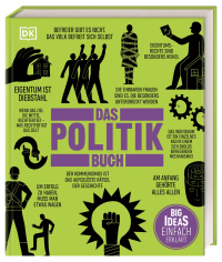 Big Ideas. Das Politik-Buch - Big Ideas - einfach erklärt. Über 100 große Ideen und Konzepte der wichtigsten politischen Denker. Aktualisierte Neuausgabe