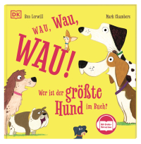 Wau, Wau, WAU! Wer ist der größte Hund im Buch? - Mit Gratis-Hörversion. Spannende Suchgeschichte zum Vorlesen und Mitsprechen. Für Kinder ab 3 Jahren