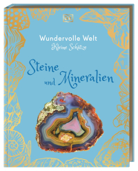 Wundervolle Welt – Kleine Schätze. Steine und Mineralien - Hochwertiges Natur-Buch mit detailreichen Bildern von Steinen. Für Kinder ab 8 Jahren