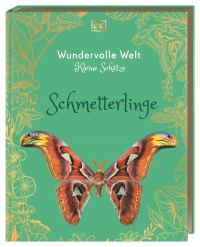 Wundervolle Welt – Kleine Schätze. Schmetterlinge - Hochwertiges Natur-Buch mit detailreichen Bildern von Tag- und Nachtfaltern. Für Kinder ab 8 Jahren
