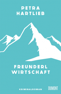 Freunderlwirtschaft - Kriminalroman