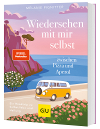 Wiedersehen mit mir selbst zwischen Pizza und Aperol - Ein Roadtrip zu Selbstliebe und Heilung