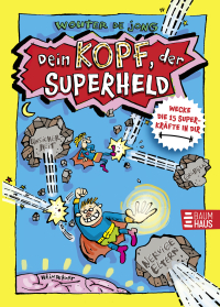 Dein Kopf, der Superheld - Wecke die 15 Superkräfte in dir - Ein Aktivbuch für Kinder, mit dem sie spielerisch ihre mentalen Fähigkeiten trainieren können