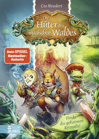 Die Hüter des magischen Waldes - Finde die geheimen Kristalle! - Ein Abenteuerspielbuch ab 9 Jahren, in dem DU entscheidest!