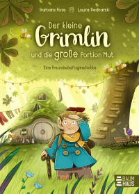 Der kleine Grimlin und die große Portion Mut - Eine Freundschaftsgeschichte - Herzerwärmende Geschichte ab 5 Jahren über einen kleinen Wichtel, der für seinen Freund besonders mutig wird