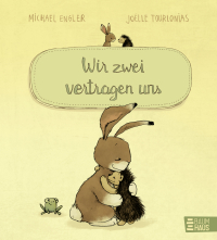 Wir zwei vertragen uns - Vom Streiten und Versöhnen – eine Freundschaftsgeschichte ab 4 Jahren. Band 8 (Wir zwei gehören zusammen, Band 8)
