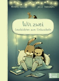 Wir zwei - Geschichten zum Einkuscheln - Ein Vorlesebuch mit warmherzig erzählten Geschichten für Kinder ab 5 Jahren mit Hase und Igel