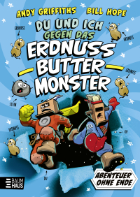 DU und ICH gegen das Erdnussbuttermonster - Die verrückten Abenteuer von DU und ICH - chaotischer Lesespaß voller Monster, Fantasie und Humor