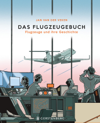 Das Flugzeugebuch - Flugzeuge und ihre Geschichte