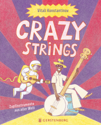 Crazy Strings - Zupfinstrumente aus aller Welt