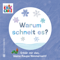 Warum schneit es? - Erklär mir das, kleine Raupe Nimmersatt!