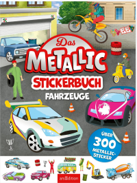 Das Metallic-Stickerbuch – Fahrzeuge - Über 300 Metallic-Sticker