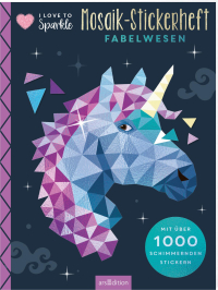 I Love to Sparkle – Mosaik-Stickerheft Fabelwesen - Mit über 1000 schimmernden Stickern
