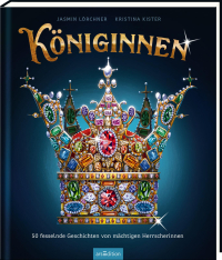 Königinnen - 50 fesselnde Geschichten von mächtigen Herrscherinnen