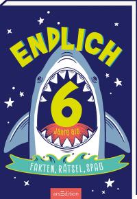 Endlich 6 Jahre alt - Fakten, Rätsel, Spaß