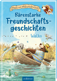 Hase und Holunderbär – Bärenstarke Freundschaftsgeschichten (Hase und Holunderbär)