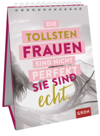 Die tollsten Frauen sind nicht perfekt - sie sind echt. - Sprüche-Aufsteller für starke Frauen