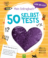 Wer bin ich? Mein Eintragbuch: 50 Selbsttests │ Ab 8 Jahren - Persönlichkeitstests und Facts zu den Themen Freundschaft, Schule und Hobbys