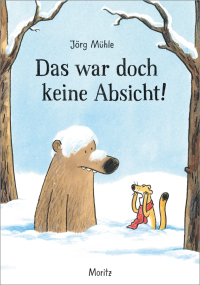 Das war doch keine Absicht! - Ein Bär-und-Wiesel-Bilderbuch übers Entschuldigen