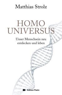 Homo Universus - Unser Menschsein neu entdecken und leben
