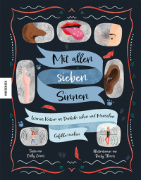 Mit allen sieben Sinnen - Warum Katzen im Dunkeln sehen und Menschen Gefühle riechen