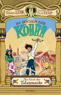 Im Zeichen der Kobra - Band 1: Der Raub der Totenmaske. Turbulente Abenteuergeschichte ab 11 Jahren voller Geheimnisse & einer gefährlichen Jagd nach einem legendären Schatz
