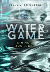 Water Game – Ein Netz aus Lügen - Ein hochspannender Polit-Thriller für Jugendliche ab 12 Jahren