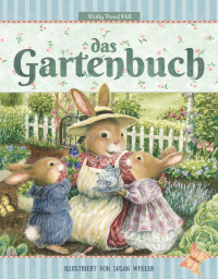 Das Gartenbuch - Gartenwissen für Anfänger: Lesen, Lernen, Spielen! Ein Gartenerlebnis für die Sinne.