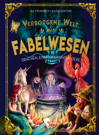 Verborgene Welt der Fabelwesen - Drachen, Einhörner und andere