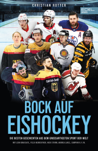 Bock auf Eishockey - Die besten Geschichten aus dem großartigsten Sport der Welt mit Beiträgen von u.a. Leon Draisaitl, Moritz Seider, Felix Neureuther, Campino