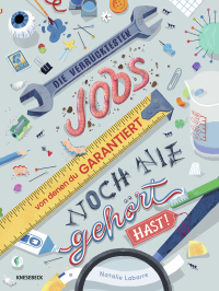 Die verrücktesten Jobs, von denen du garantiert noch nie gehört hast! - Kindersachbuch ab 8 über ungewöhnliche Berufe, kuriose Arbeitswelten & spannende Jobs aus aller Welt