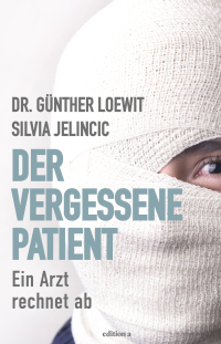Der vergessene Patient - Ein Arzt rechnet ab