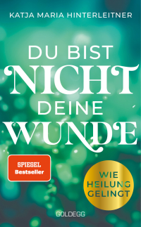 Du bist nicht deine Wunde. SPIEGEL-Bestseller 2025. #1-Bestseller AUT. Börsenblatt-Bestseller - Wie Heilung gelingt. Systemische Arbeit für die persönliche Weiterentwicklung nutzen und Seelenfrieden finden. Ein Buch über Selbstheilung und den Weg zum glücklichen Leben.